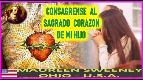 CONSAGRENSE AL SAGRADO CORAZON DE MI HIJO - MENSAJE DE DIOS PADRE A MAUREEN SWEENEY 30JUN22