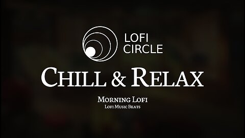 Chill and Relax - lofi hip hop/relaxing beats - Lofi Music (27 minutes - Lofi Circle)