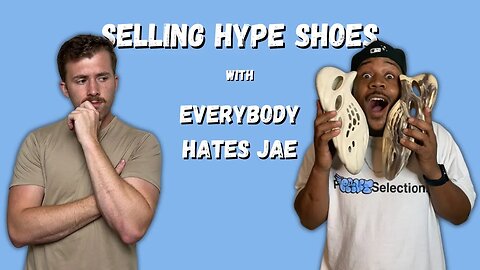 Selling Hype Shoes & Creating Content W/ Everybody Hates Jae