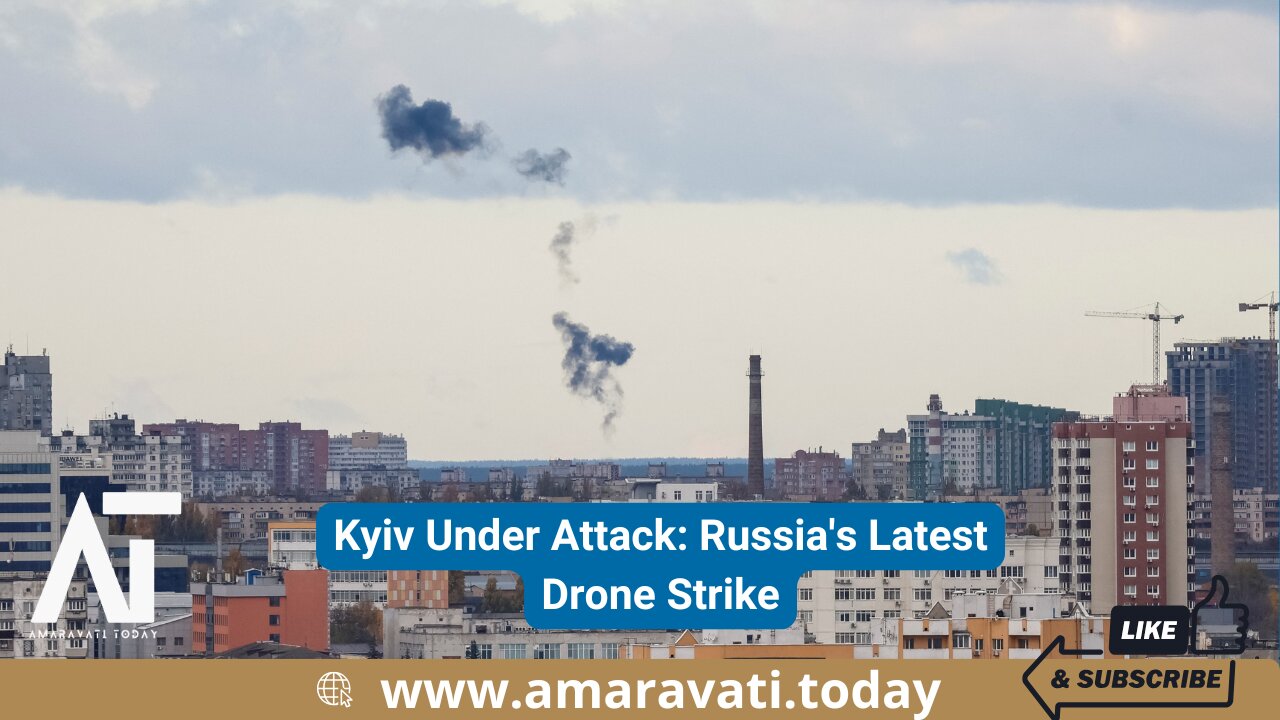 Kyiv Under Attack Russia's Latest Drone Strike | Amaravati Today