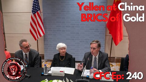 Council on Future Conflict Episode 240: Yellen at China, BRICS of Gold