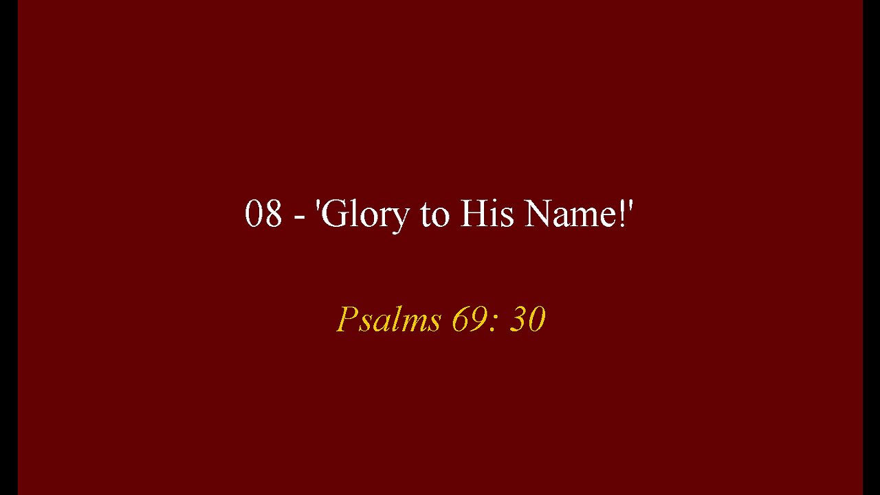 08 - 'Glory to His Name'