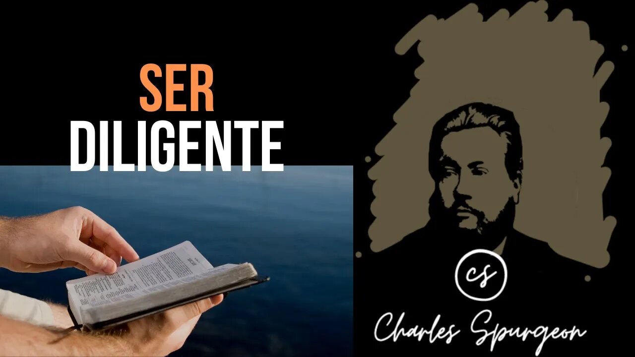 Ser diligente (2 Pedro 1:5) Devocional de hoy Charles Spurgeon