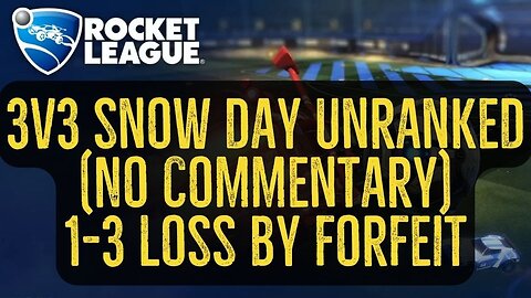 Let's Play Rocket League Gameplay No Commentary 3v3 Snow Day Unranked 1-3 Loss by Forfeit