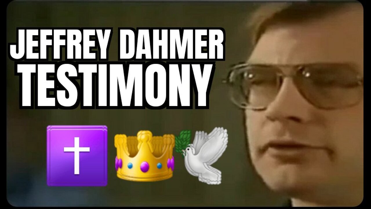 Jeffrey Dahmer Testimony 🕊