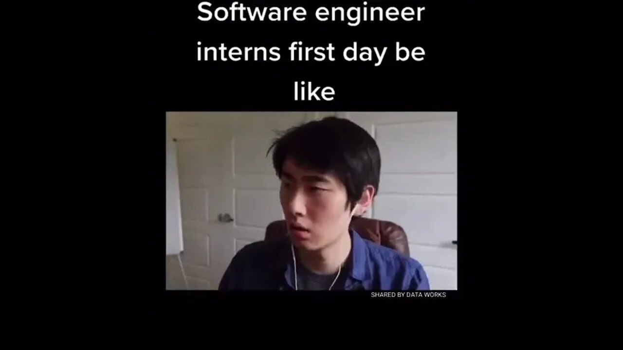 Software engineer interns first day be like