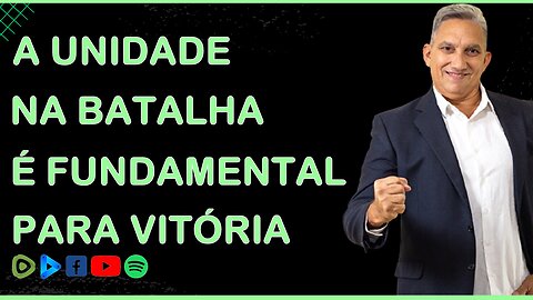 A unidade na batalha é fundamental para vitória