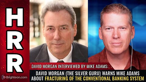 David Morgan (the Silver Guru) warns Mike Adams about FRACTURING of the conventional banking system