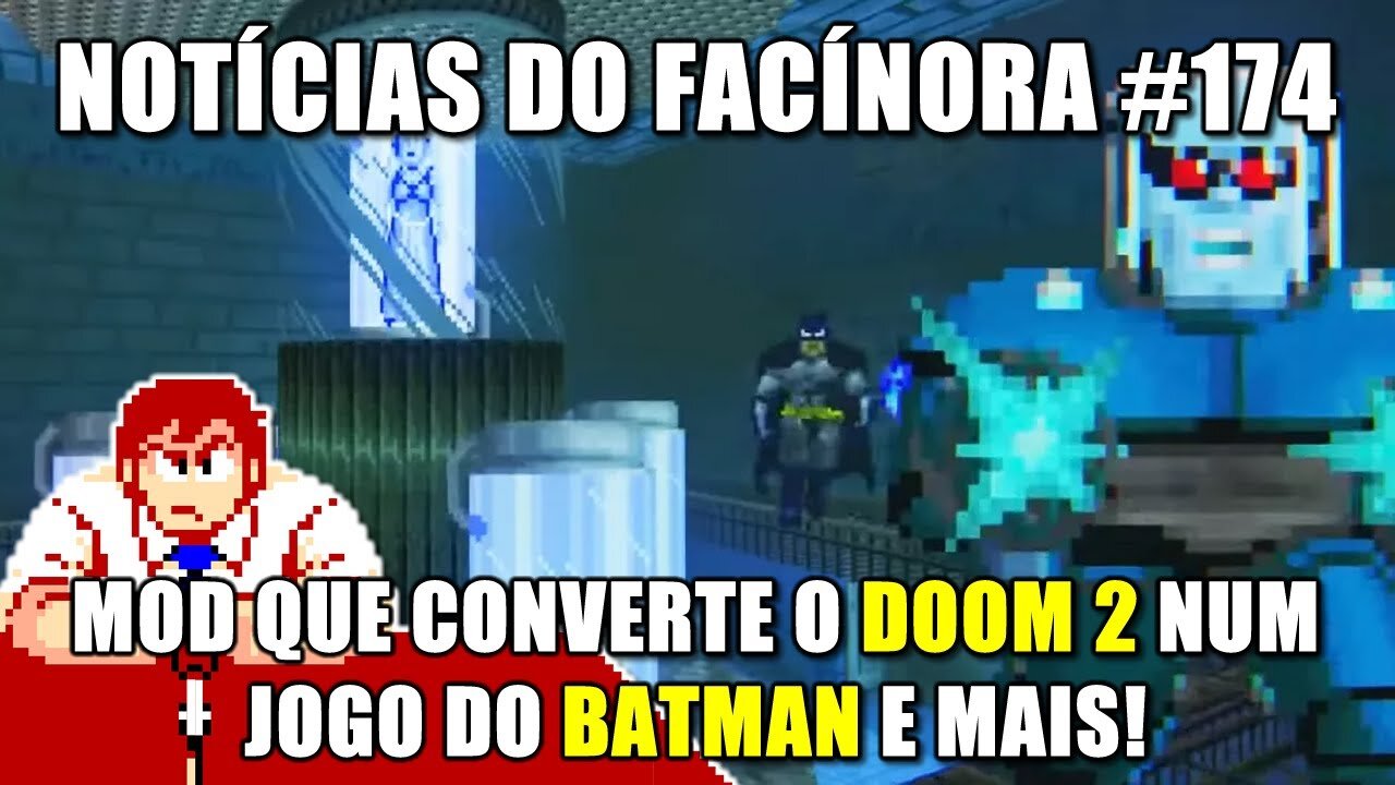 Mod de BATMAN para DOOM 2, o MUNDO DA BOLA no Minecraft e mais - Notícias do Facínora 174