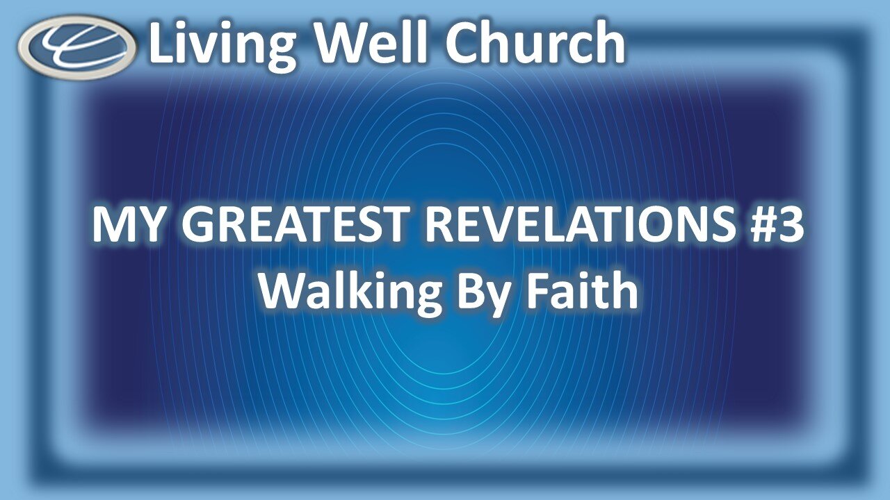 375 My Greatest Revelations #3: Walking By Faith