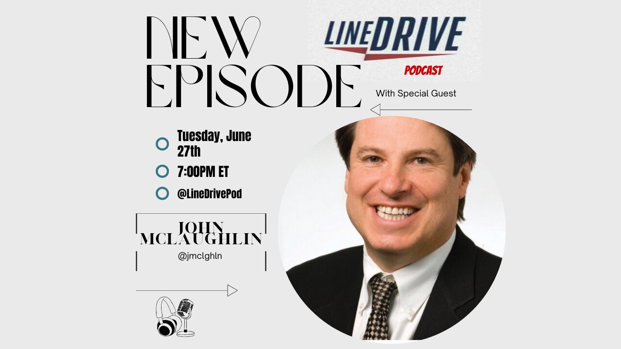 SPECIAL GUEST: Trump Pollster John McLaughlin Joins The Line Drive Podcast