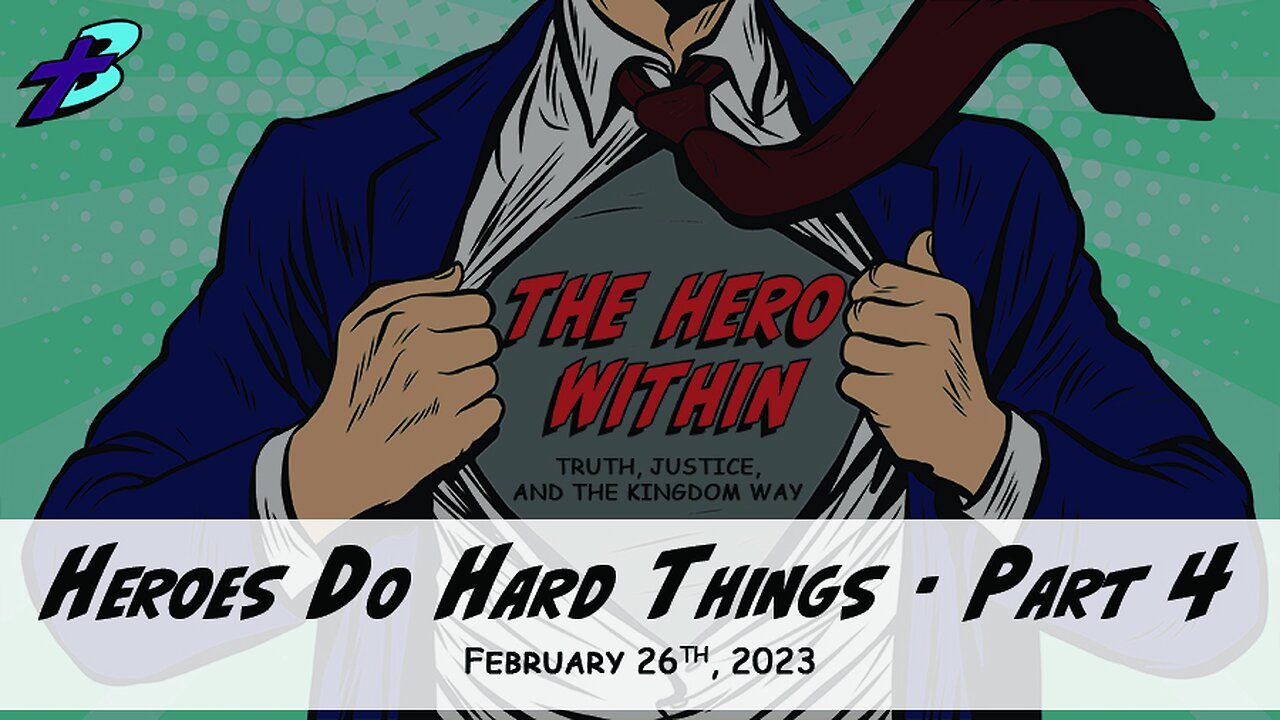 February 26, 2023: The Hero Within - Heroes Do Hard Things Part 4 (Pastor Steve Cassell)