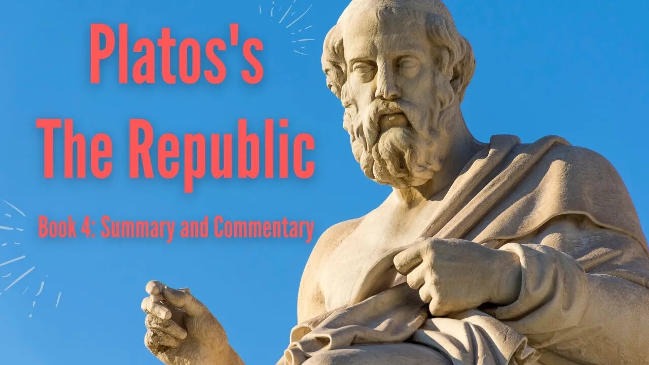 Plato's The Republic | Book 4 Summary, Commentary, and QnA