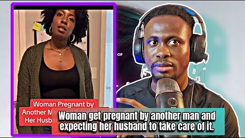 Woman got pregnant by another man and expecting her husband to take care of it