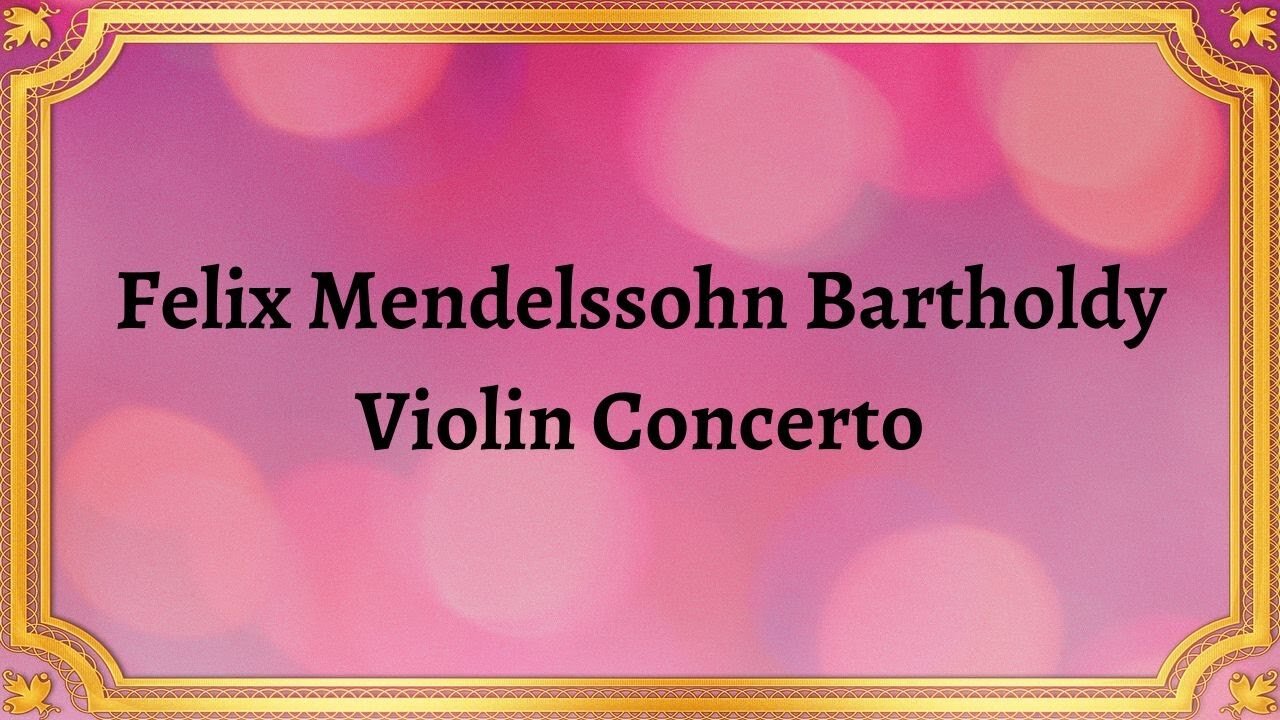 Felix Mendelssohn Bartholdy Violin Concerto