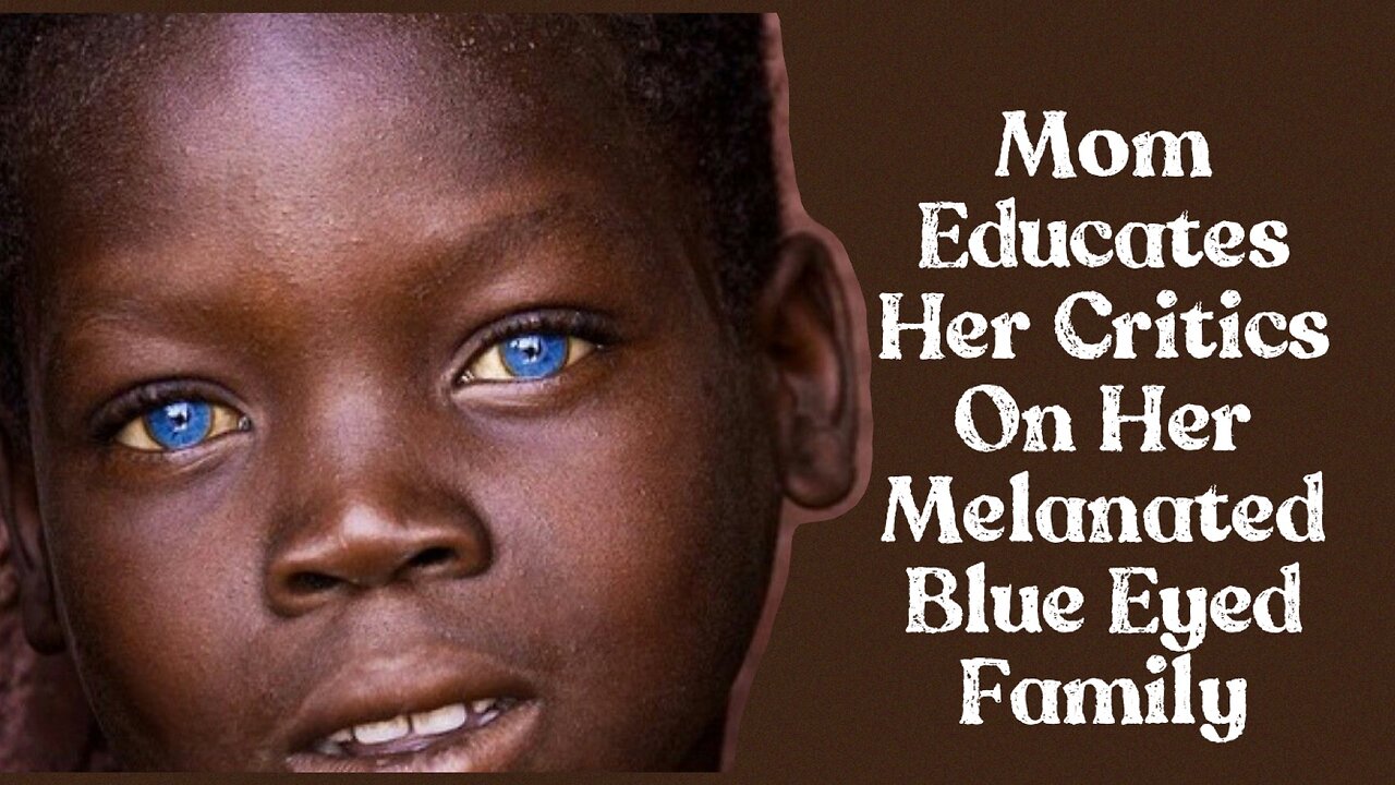 Mom Educates Critics On Her Melanated Blue-Eyed Family