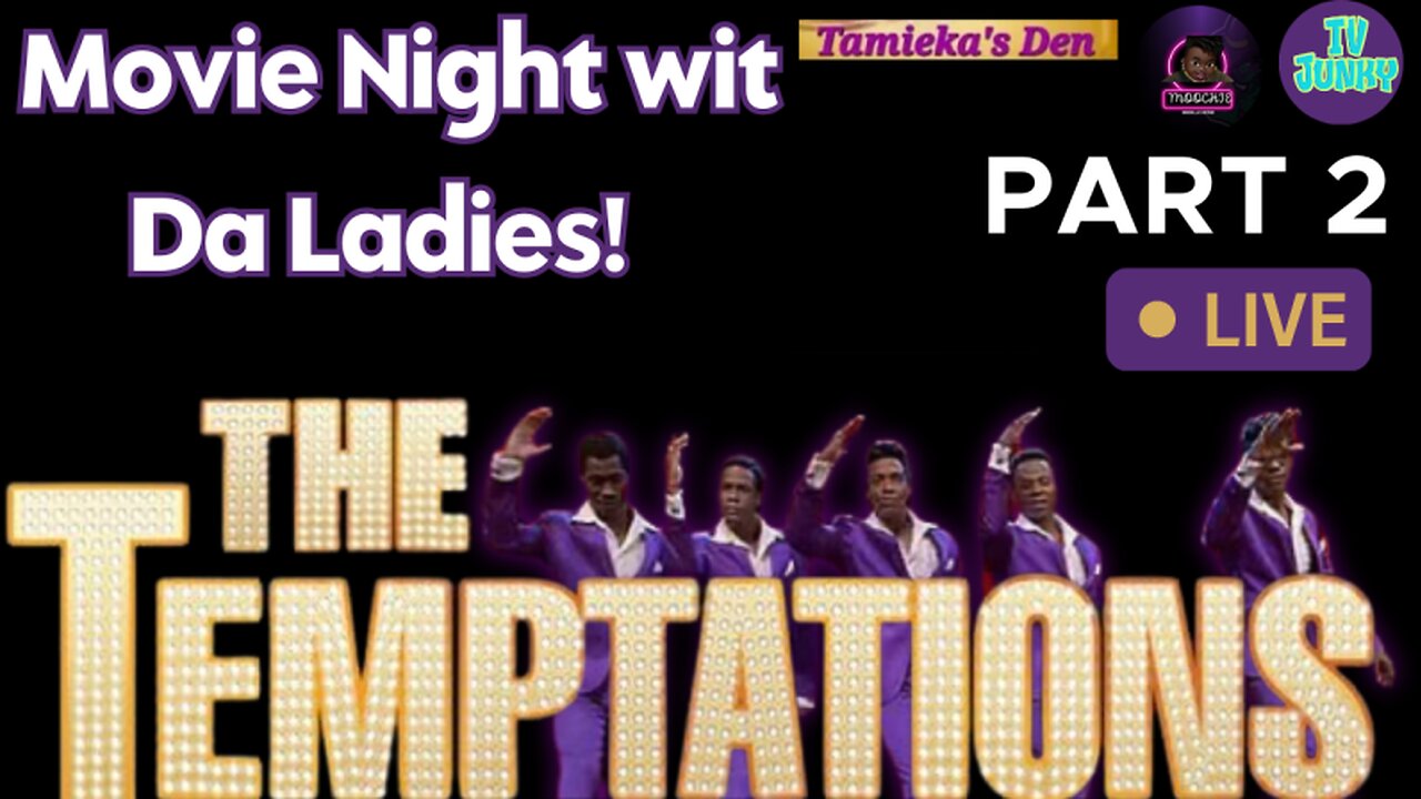 The Temptations Part 2 Movie Night Wirh Da Ladies