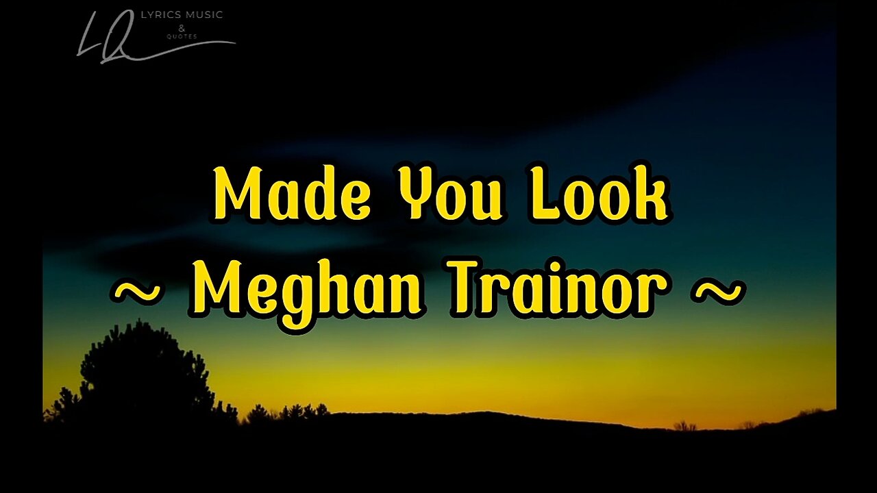 Meghan Trainor - Made You Look (Lyrics)