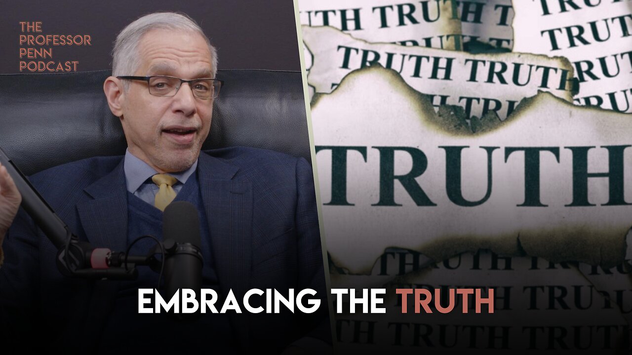 Professor Penn on Embracing the Truth | The Professor Penn Podcast