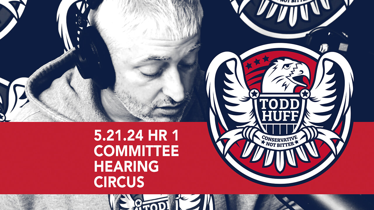 Committee Hearing Circus | May 21, 2024 | Hour 1