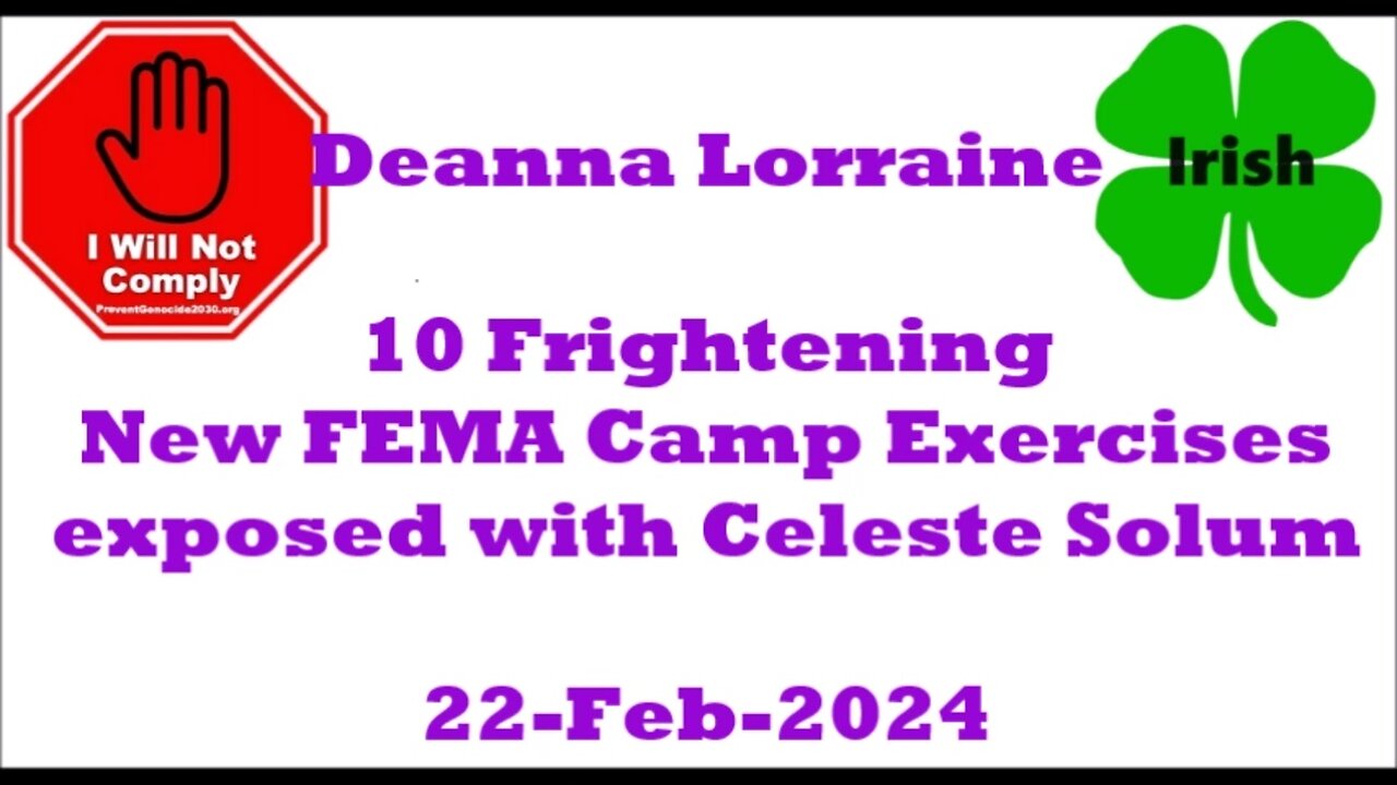 10 Frightening New FEMA Camp Exercises exposed with Celeste Solum 22-Feb-2024