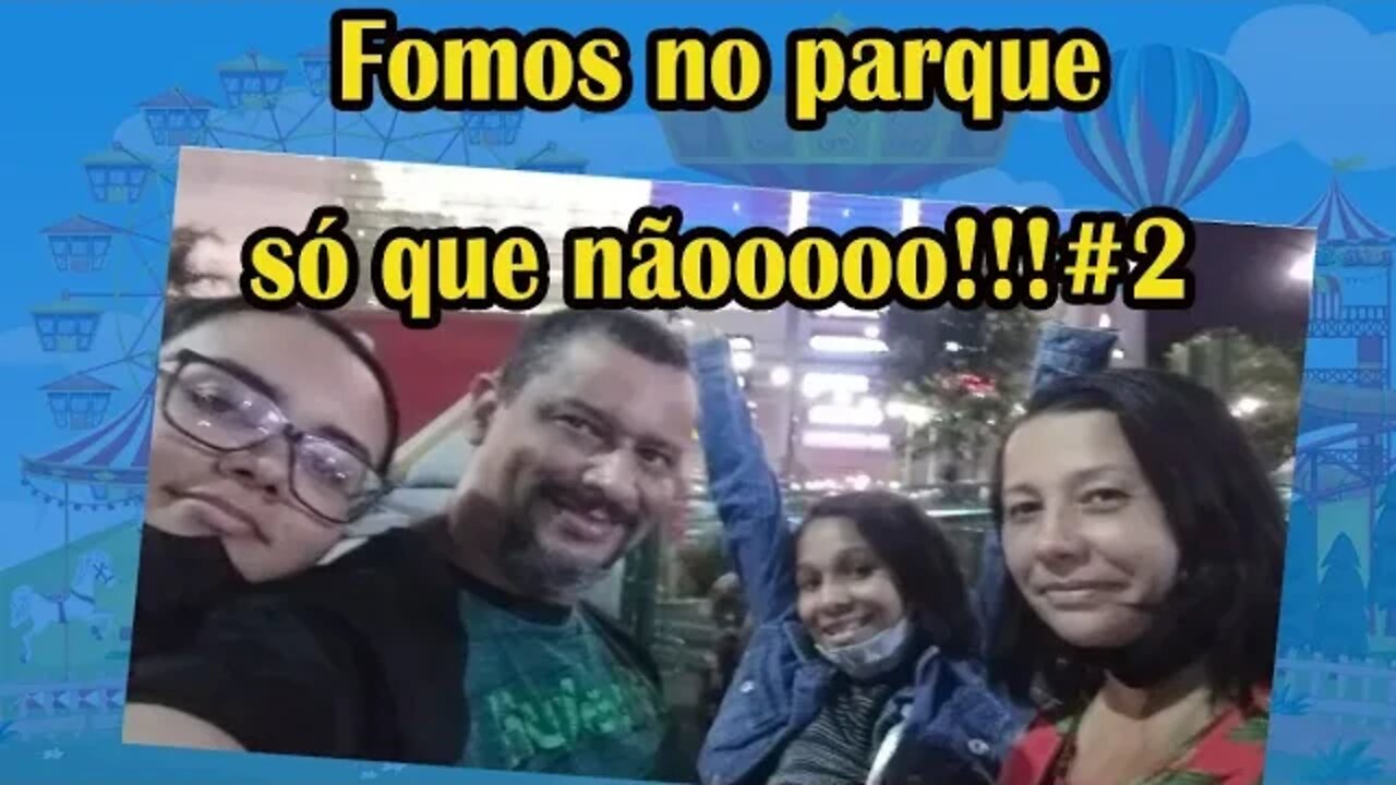 Fomos no parque só que nãooooo!!!#2/Familia Flima