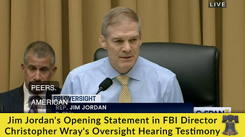 🔥 Jim Jordan's Opening Statement in FBI Director Christopher Wray's Oversight Hearing Testimony 🔥