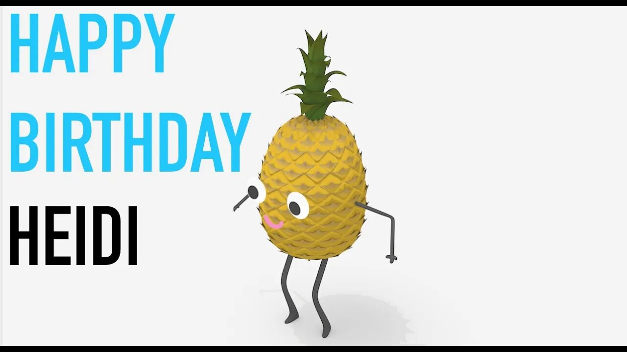 Happy Birthday HEIDI! - PINEAPPLE Birthday Song