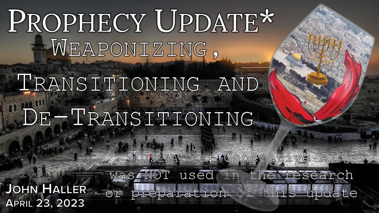 2023 04 23 John Haller's Prophecy Update "Transitioning and De Transitioning"