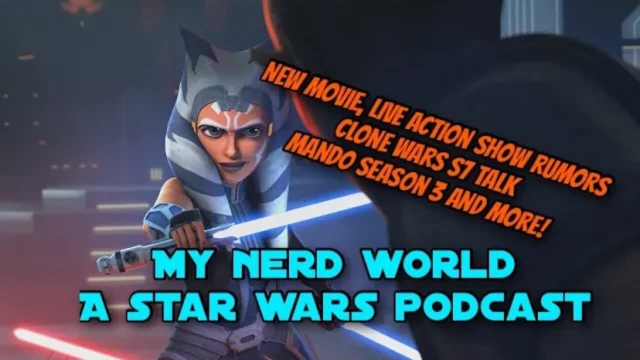 A Star Wars Podcast: New Movie, Live Action TV Show Rumors, Clone Wars S7 talk!