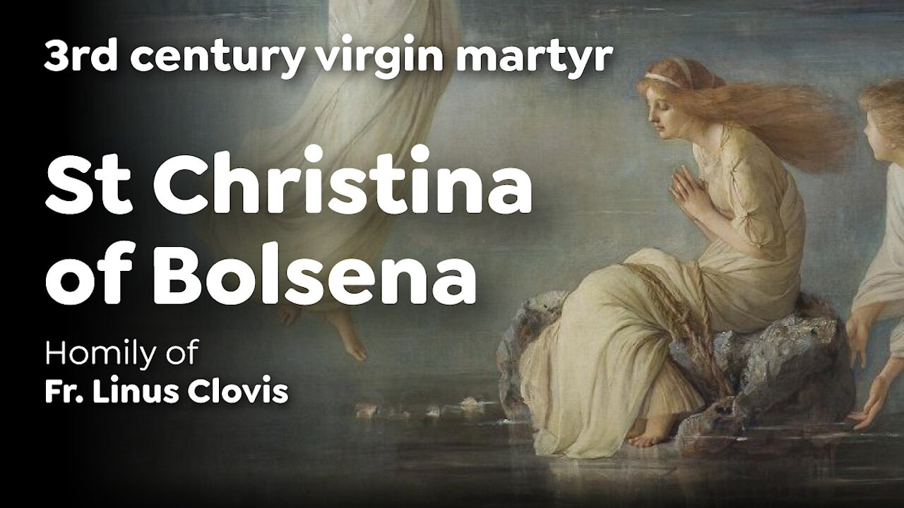 St Christina of Bolsena ~ Fr. Linus Clovis