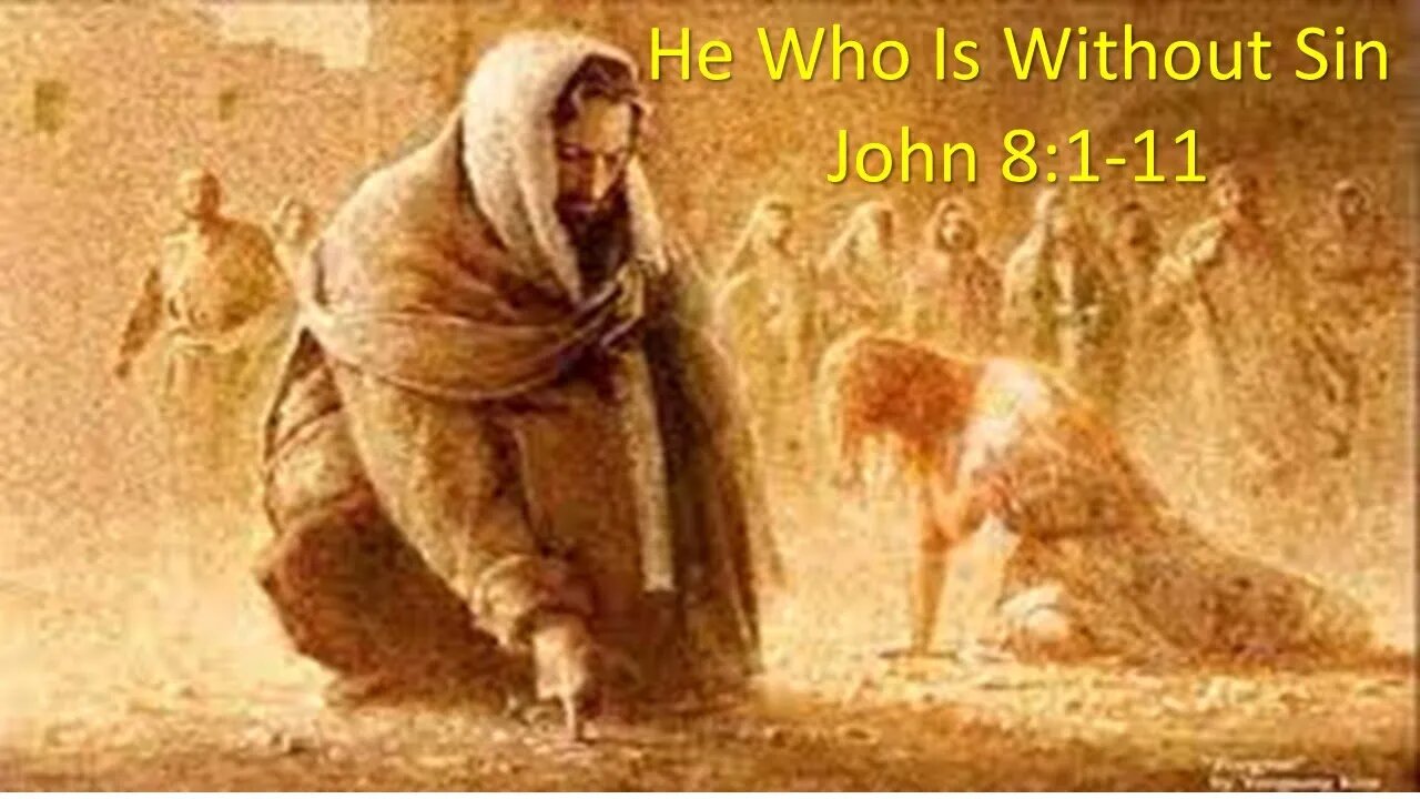 He Who Is Without Sin John 8 1 11