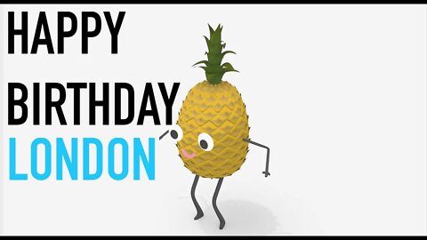 Happy Birthday LONDON! - PINEAPPLE Birthday Song