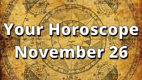 November 26 Horoscope