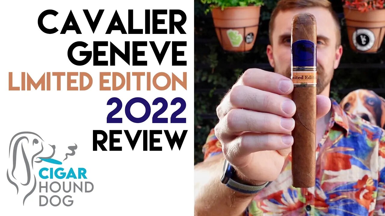 Cavalier Genève Limited Edition 2022 Cigar Review