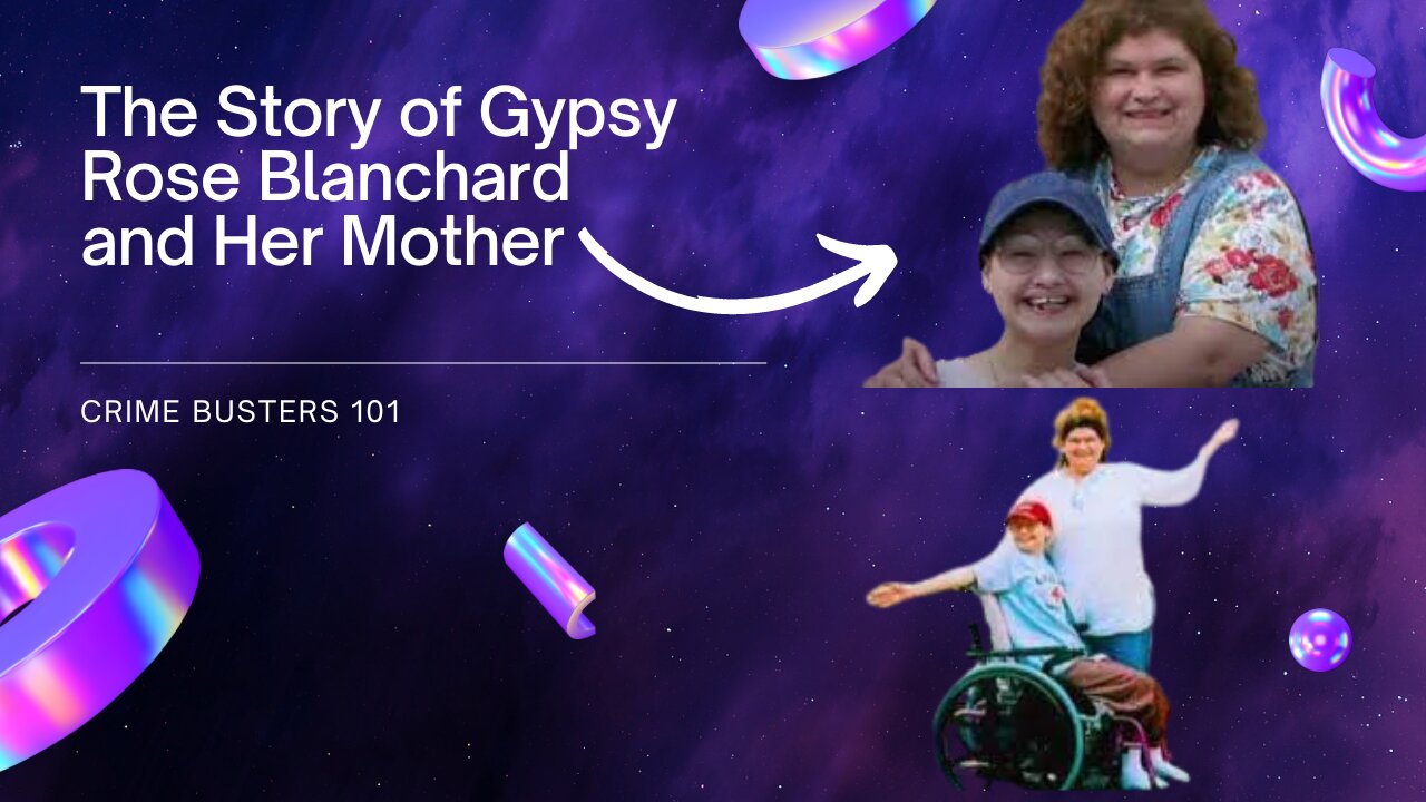 The Story of Gypsy Rose Blanchard and Her Mother