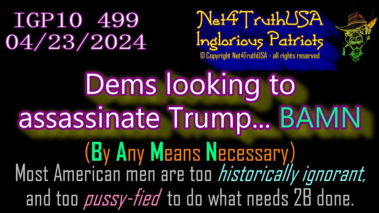 IGP10 499 - Dems looking to assassinate Trump BAMN