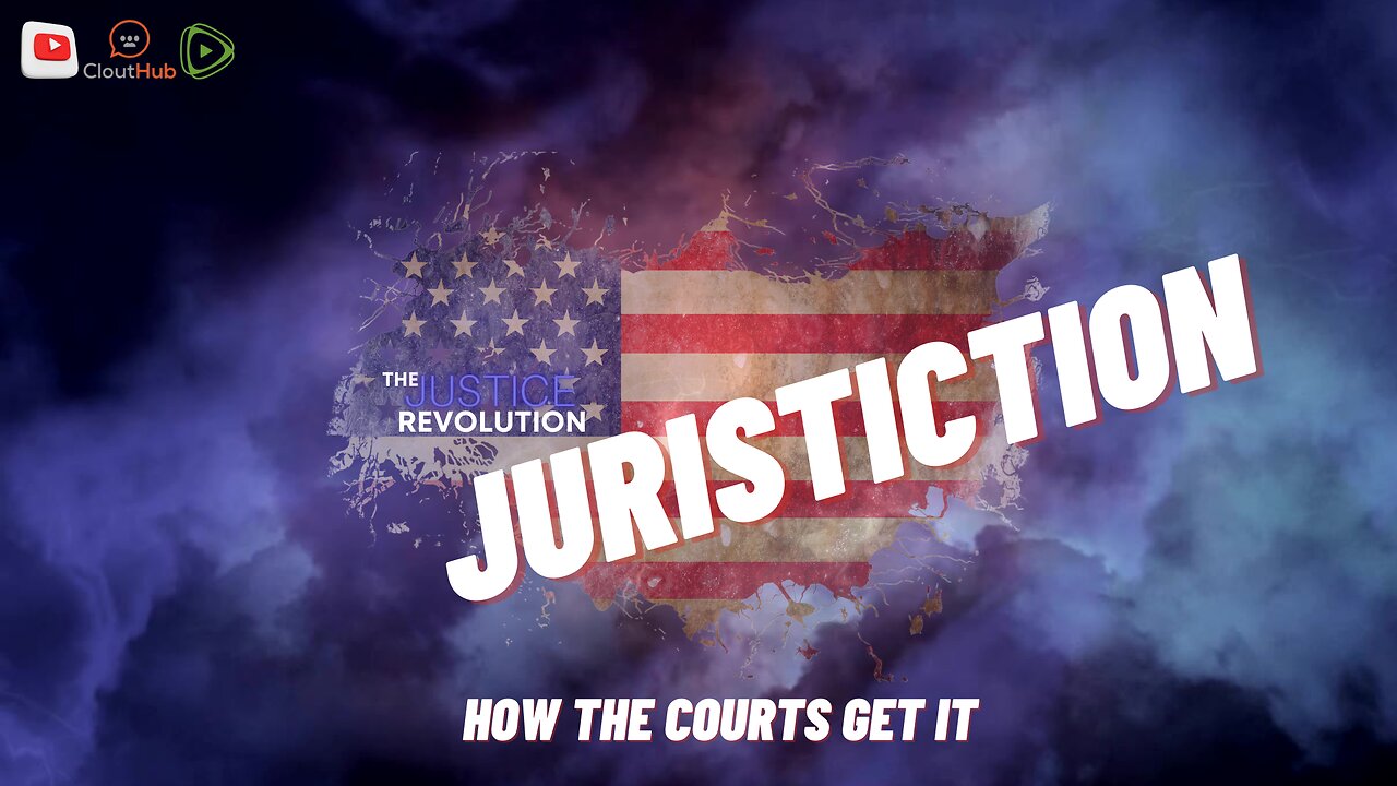 JURISDICTION, How The Courts Get It.