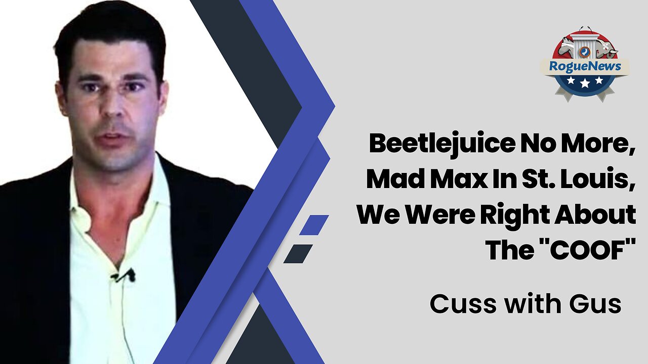 Cuss With Gus Beetlejuice No More, Mad Max In St. Louis, We Were Right About The COOF