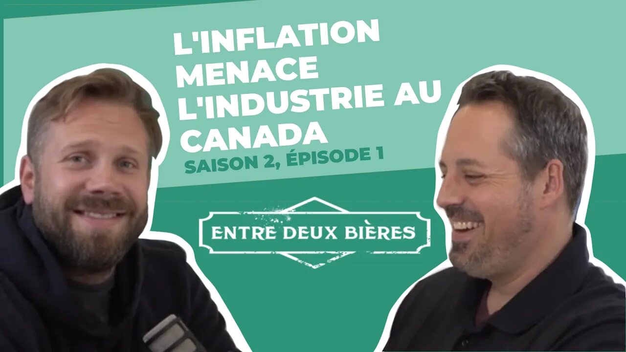 Invercio | Entre Deux Biéres S2EP1: L'inflation menace l'industrie au Canada