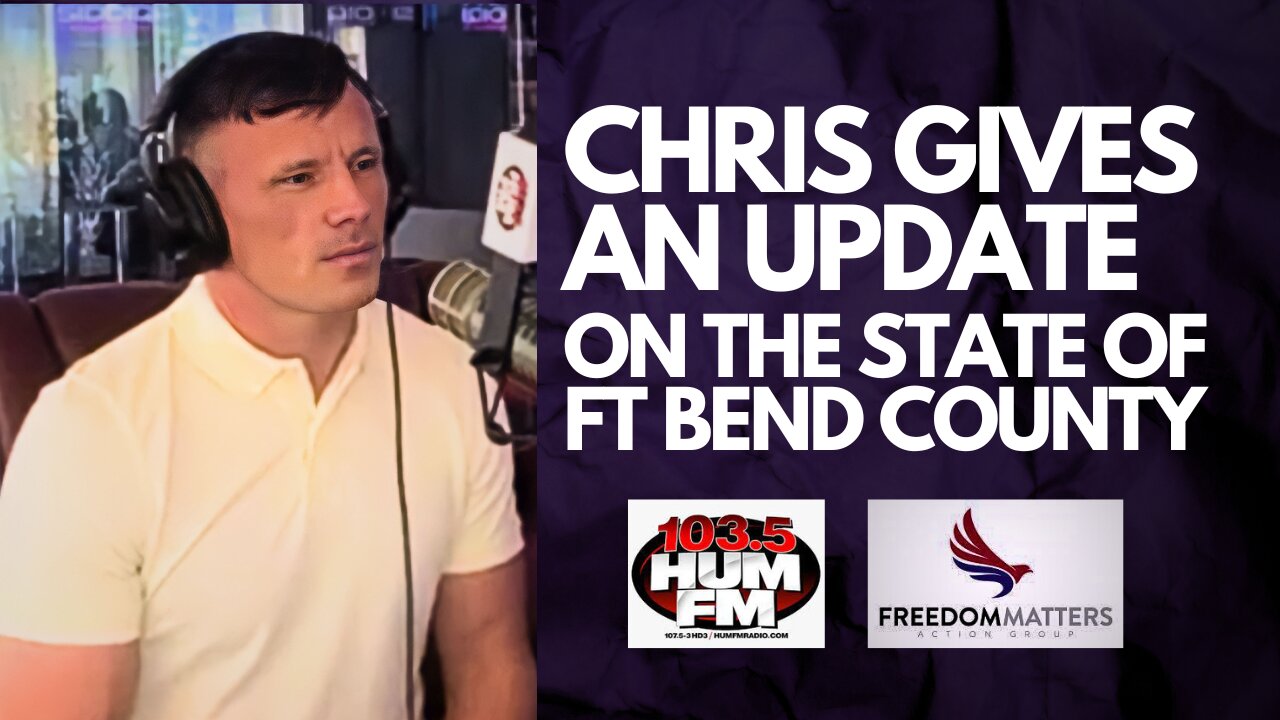 Chris Gives an Update on the State of Fort Bend County