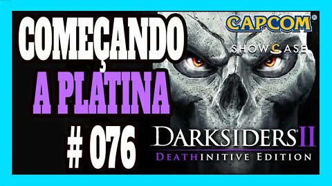 Platinando #76 Darksiders 2 PS4 + Capcom Showcase 13/06/2022 AO VIVO