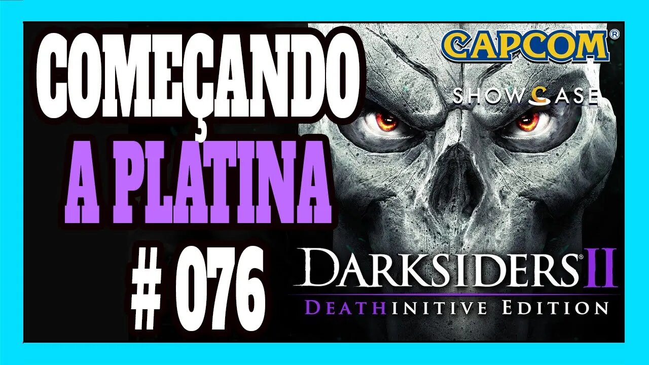 Platinando #76 Darksiders 2 PS4 + Capcom Showcase 13/06/2022 AO VIVO