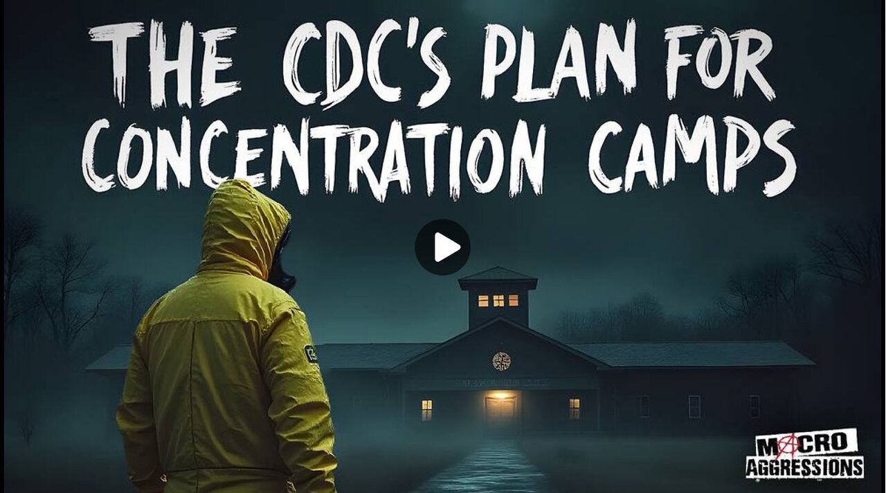 CDC's PLAN FOR CONCENTRATION CAMPS!