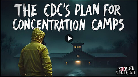 CDC's PLAN FOR CONCENTRATION CAMPS!