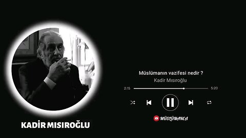 Müslümanın vazifesi nedir? Kadir Mısıroğlu