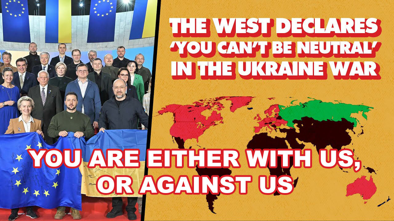 European Controlled Nations Tells Global South 'You Can't Be Neutral' In Ukraine War