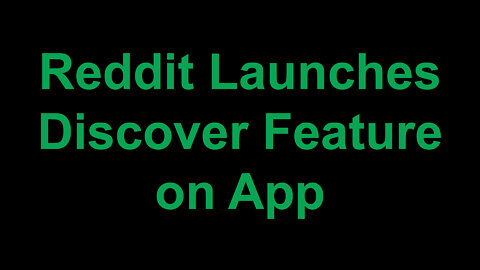 Reddit Launches Discover Feature on App