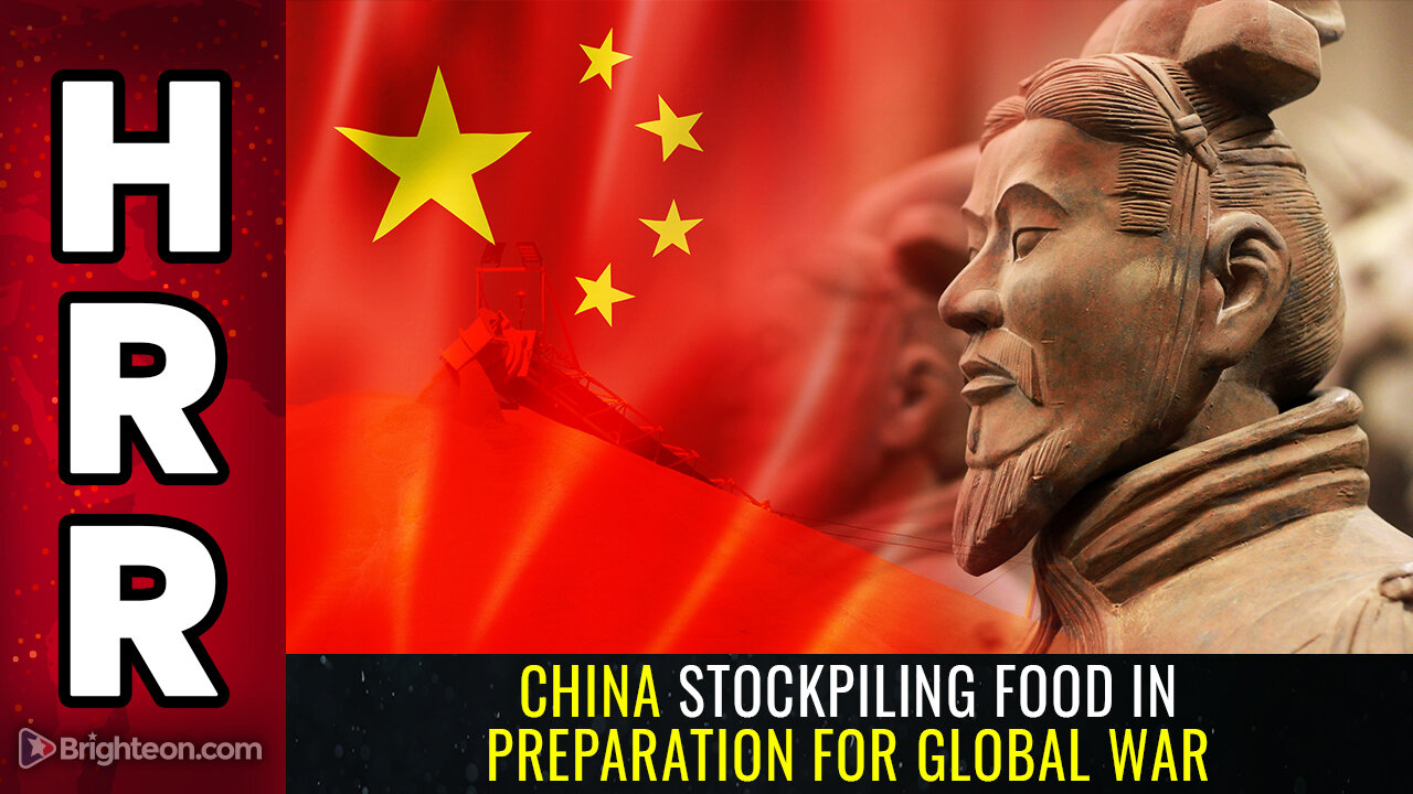 China stockpiling FOOD in preparation for GLOBAL WAR