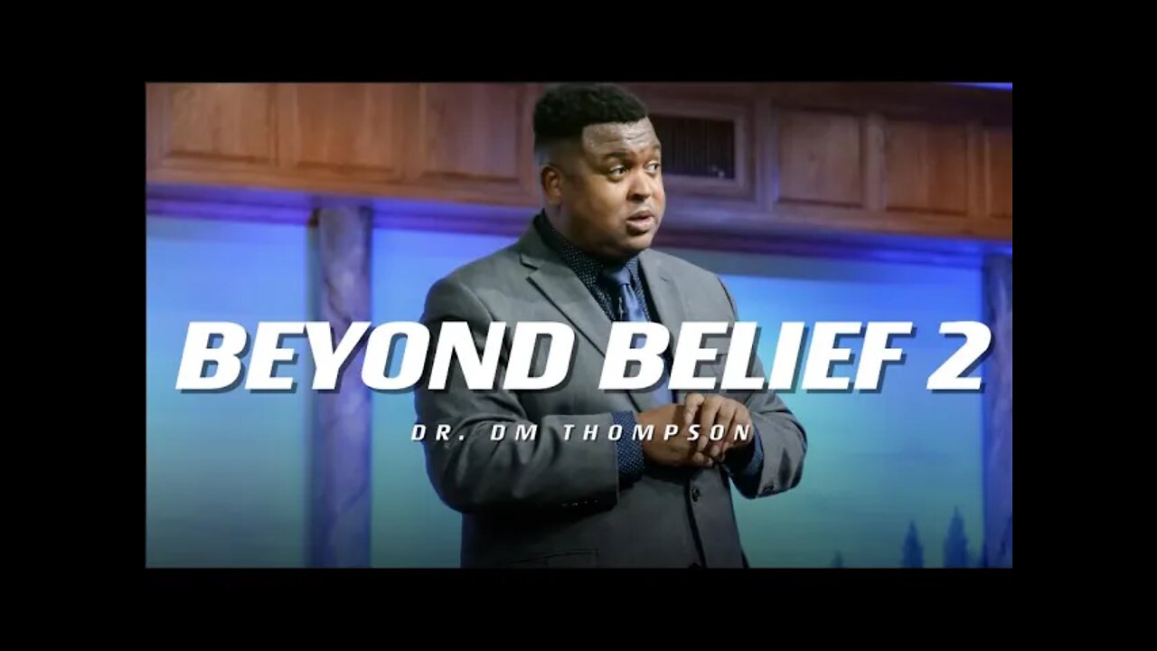 Beyond Belief 2 | Dr. DM Thompson